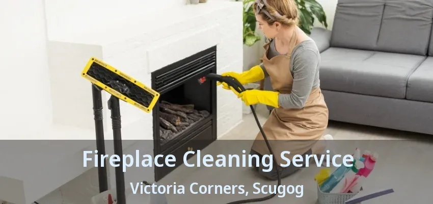 Fireplace Cleaning Service Victoria Corners, Scugog - ON Fireplace Cleaning Service Victoria Corners, Scugog - ON