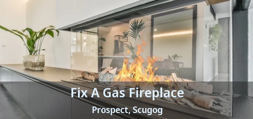 Fix A Gas Fireplace Prospect, Scugog - ON Fix A Gas Fireplace Prospect, Scugog - ON