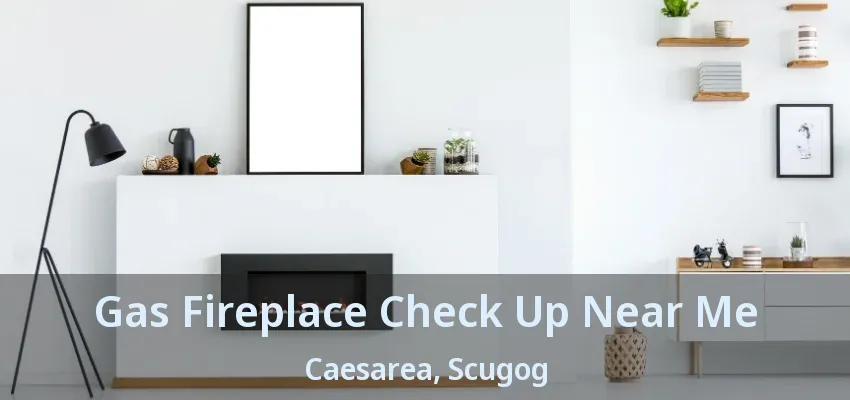 Gas Fireplace Check Up Near Me Caesarea, Scugog - ON Gas Fireplace Check Up Near Me Caesarea, Scugog - ON