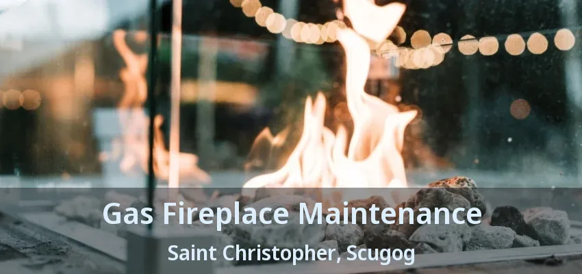 Gas Fireplace Maintenance Saint Christopher, Scugog - ON Gas Fireplace Maintenance Saint Christopher, Scugog - ON