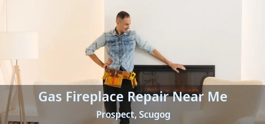 Gas Fireplace Repair Near Me Prospect, Scugog - ON Gas Fireplace Repair Near Me Prospect, Scugog - ON