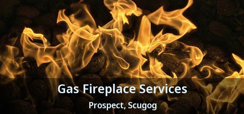 Gas Fireplace Services Prospect, Scugog - ON Gas Fireplace Services Prospect, Scugog - ON