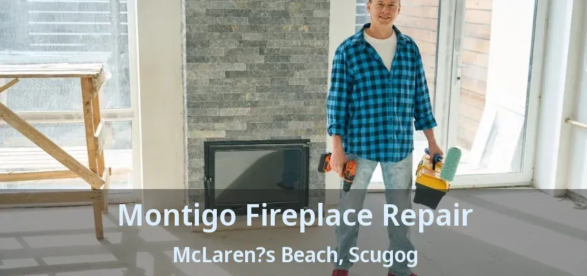 Montigo Fireplace Repair McLaren?s Beach, Scugog - ON Montigo Fireplace Repair McLaren?s Beach, Scugog - ON