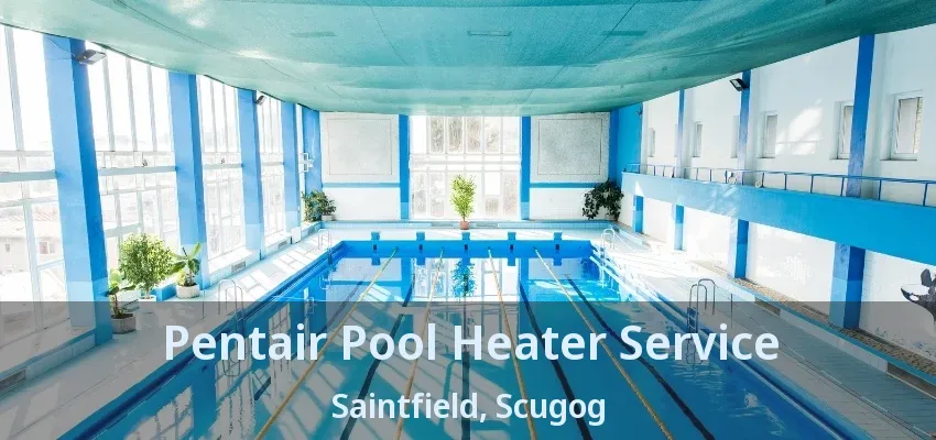 Pentair Pool Heater Service Saintfield, Scugog - ON Pentair Pool Heater Service Saintfield, Scugog - ON