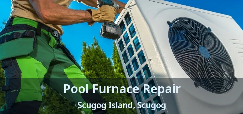 Pool Furnace Repair Scugog Island, Scugog - ON