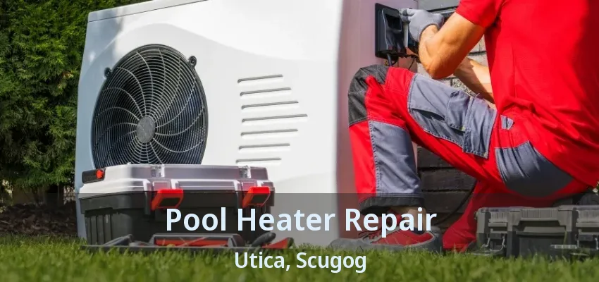 Pool Heater Repair Utica, Scugog - ON Pool Heater Repair Utica, Scugog - ON
