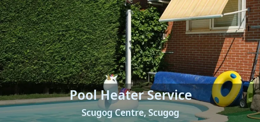 Pool Heater Service Scugog Centre, Scugog - ON Pool Heater Service Scugog Centre, Scugog - ON