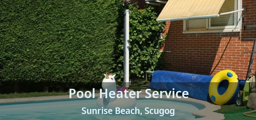 Pool Heater Service Sunrise Beach, Scugog - ON Pool Heater Service Sunrise Beach, Scugog - ON