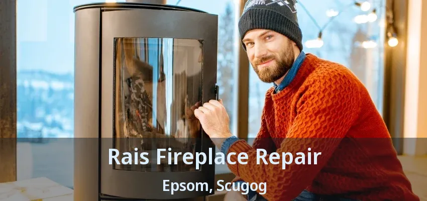 Rais Fireplace Repair Epsom, Scugog - ON