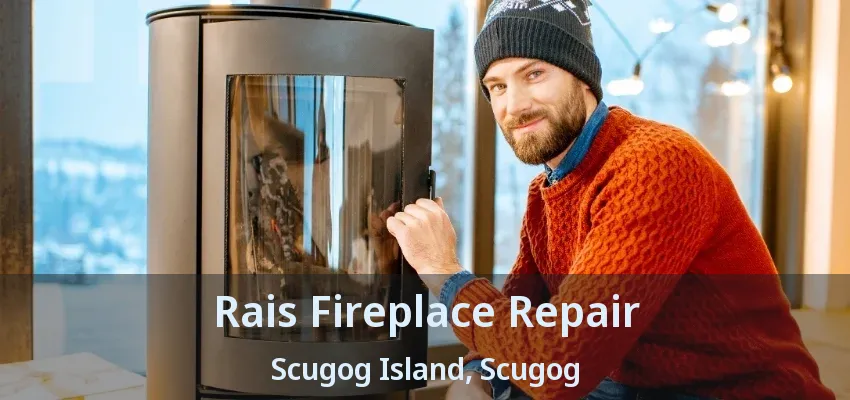 Rais Fireplace Repair Scugog Island, Scugog - ON