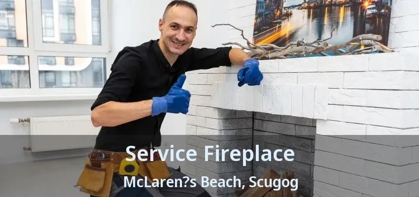 Service Fireplace McLaren?s Beach, Scugog - ON Service Fireplace McLaren?s Beach, Scugog - ON
