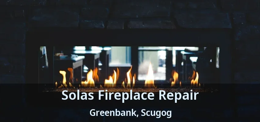 Solas Fireplace Repair Greenbank, Scugog - ON Solas Fireplace Repair Greenbank, Scugog - ON