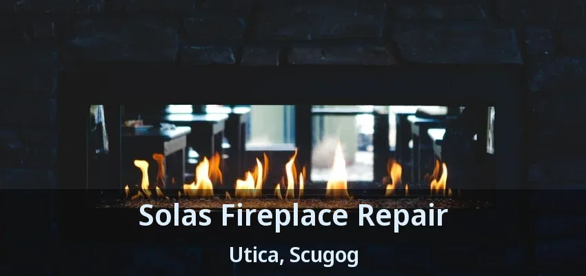Solas Fireplace Repair Utica, Scugog - ON