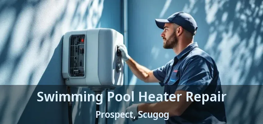 Swimming Pool Heater Repair Prospect, Scugog - ON Swimming Pool Heater Repair Prospect, Scugog - ON