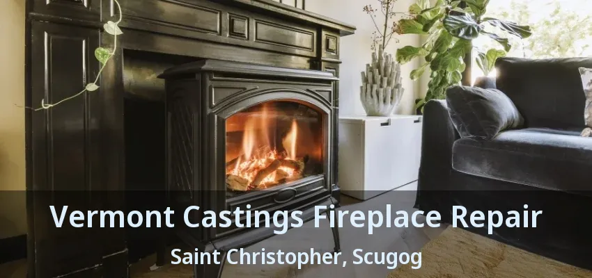 Vermont Castings Fireplace Repair Saint Christopher, Scugog - ON