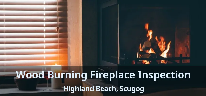 Wood Burning Fireplace Inspection Highland Beach, Scugog - ON Wood Burning Fireplace Inspection Highland Beach, Scugog - ON